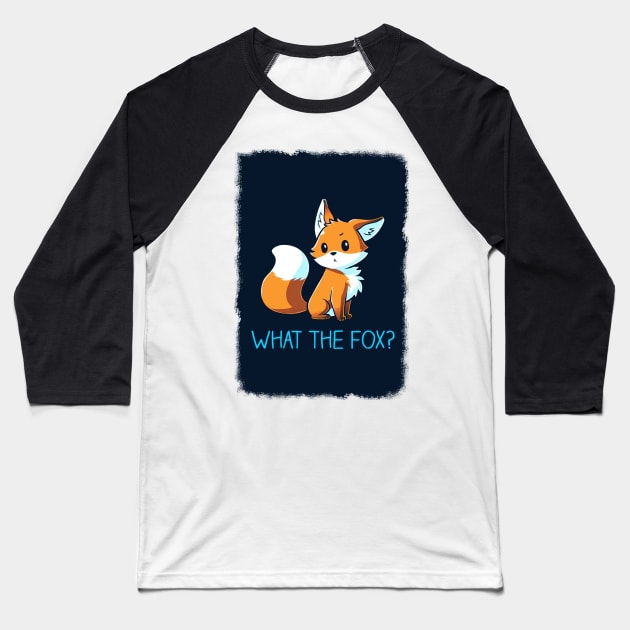 What the Fox! Cute Funny Cool Fox  animal lover Sarcastic Funny Quote Artwork Baseball T-Shirt by LazyMice